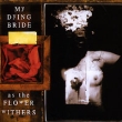 My Dying Bride As The Flower Withers Формат: Audio CD (Jewel Case) Дистрибьюторы: Концерн "Группа Союз", Peaceville Records Россия Лицензионные товары Характеристики аудионосителей 2009 г Альбом: Российское издание инфо 1606n.