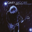 Gary Moore Bad For You Baby Формат: Audio CD (Jewel Case) Дистрибьюторы: Концерн "Группа Союз", Eagle Records Россия Лицензионные товары Характеристики аудионосителей 2008 г Альбом: Российское издание инфо 4485f.